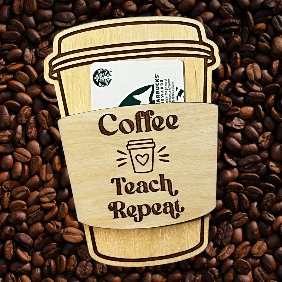 Teacher Gift, Gifts for Teachers, Coffee Gift Card Holder, Back To School present, End of Year,  Preschool, Teacher Appreciation, Thank You